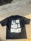 All We Need Is Money Acid Wash Tee